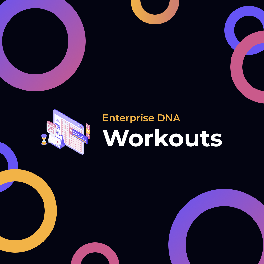 Workouts  Maximize Your Analytics with Enterprise DNA